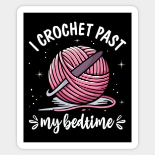 Crocheting I Crochet Past My Bedtime Funny Crocheter Qote Sticker